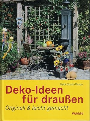 Seller image for Deko-Ideen fr draussen: Originell & leicht gemacht. for sale by Kirjat Literatur- & Dienstleistungsgesellschaft mbH