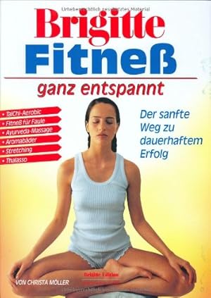 Fitneß - ganz entspannt : [der sanfte Weg zu dauerhaftem Erfolg]. von Christa Möller. [Hrsg.: Ann...