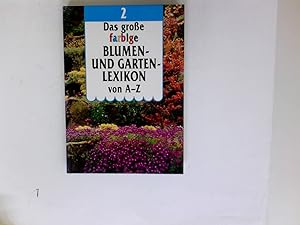 Das große farbige Blumen- und Gartenlexikon von A - Z; Band 2 Ew - He