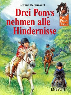 Bild des Verkufers fr Das Pony-Trio; Teil: Drei Ponys nehmen alle Hindernisse : drei spannende Geschichten mit dem Pony-Trio zum Verkauf von Antiquariat Buchhandel Daniel Viertel