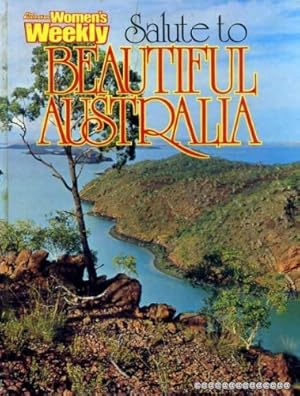 Seller image for THE AUSTRALIAN WOMENS WEEKLY SALUTE TO BEAUTIFUL AUSTRALIA for sale by Antiquariat Buchhandel Daniel Viertel