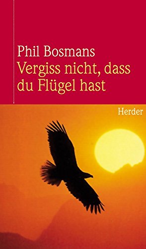 Vegiss nicht, dass du Flügel hast.