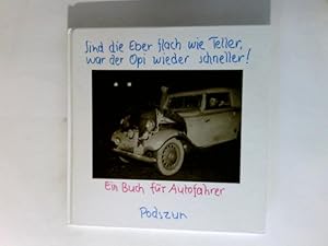 Seller image for Sind die Eber flach wie Teller, war der Opi wieder schneller: Ein Buch fr Autofahrer for sale by Antiquariat Buchhandel Daniel Viertel