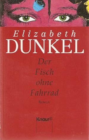Seller image for Der Fisch ohne Fahrrad : Roman. Elizabeth Dunkel. Aus dem Amerikan. von Gisela Stege / Knaur ; 60995 for sale by Antiquariat Buchhandel Daniel Viertel