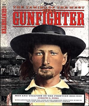 The Taming of the West / Age of the Gunfighter / Men and Weapons of the Frontier 1840-1900 / With...