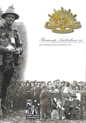 Beaucoup Australiens ici: The Australian Corps in France, 1918.