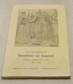 Dienstboten zur Kaiserzeit. Weibliches Hauspersonal in Kiel 1871 - 1918. Hrsg.: Gesell. f. Kieler...
