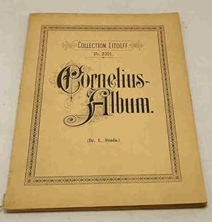 Cornelius-Album. 22 ausgewählte Lieder für Singstimme mit Pianofortebegleitung von Peter Cornelius.