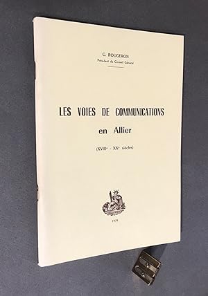 Les voies de communication en Allier. (XVIII° - XX° siècles).
