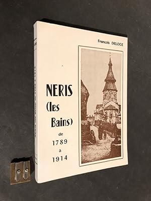 Néris (les Bains) de 1789 à 1914.