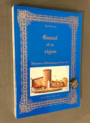 Gannat et sa région. Naissance et développement d'une cité.