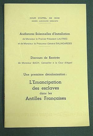 Une première décolonisation :. L'Émancipation des esclaves dans les Antilles Françaises.