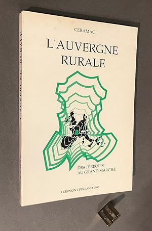 L'Auvergne Rurale. Des terroirs au grand marché.