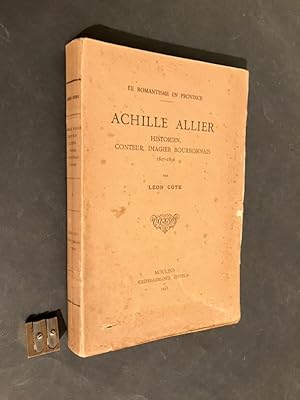 Le romantisme en province. Achille Allier historien, conteur, imagier bourbonnais. 1807-1836.