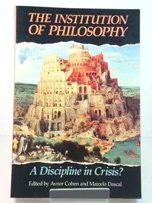 Seller image for The Institution of Philosophy: A Discipline in Crisis? for sale by PsychoBabel & Skoob Books
