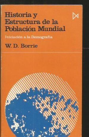 Seller image for HISTORIA Y ESTRUCTURA DE LA POBLACIN MUNDIAL Iniciacin a la Demografa for sale by Librovicios