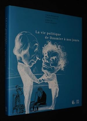 Image du vendeur pour La Vie politique de Daumier  nos jours mis en vente par Abraxas-libris