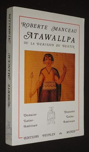 Image du vendeur pour Atawallpa ou la drision du destin mis en vente par Abraxas-libris