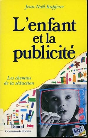 Image du vendeur pour L'enfant et la publicit : Les chemins de la sduction mis en vente par Librairie Le Nord