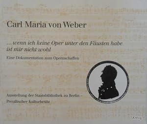 Carl Maria von Weber. ».wenn ich keine Oper unter den Fäusten habe ist mir nicht wohl«. Eine Doku...