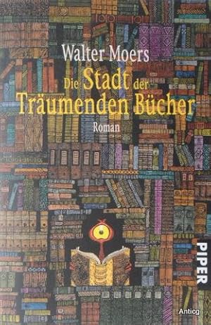 Die Stadt der Träumenden Bücher. Ein Roman aus dem Zamonien. Von Hildegunst von Mythenmetz. Aus d...