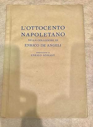 L'Ottocento Napoletano nella collezione di Enrico De Angeli. Introduzione di Enrico Somarè.