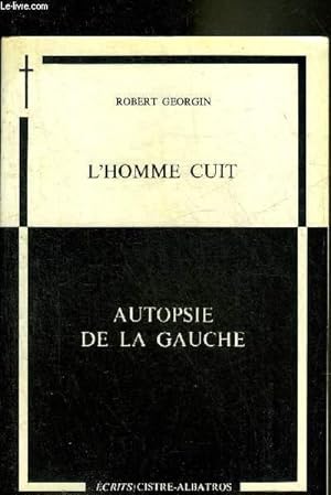 Seller image for L'HOMME CUIT - AUTOPSIE DE LA GAUCHE - COLLECTION ECRITS. for sale by Le-Livre