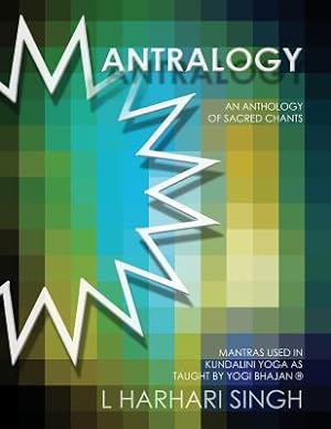 Immagine del venditore per Mantralogy: An Anthology of Sacred Chants - Mantras Used in Kundalini Yoga as Taught by Yogi Bhajan(r) (Paperback or Softback) venduto da BargainBookStores