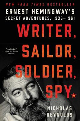 Seller image for Writer, Sailor, Soldier, Spy: Ernest Hemingway's Secret Adventures, 1935-1961 (Paperback or Softback) for sale by BargainBookStores