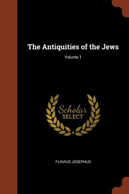 Image du vendeur pour The Antiquities of the Jews; Volume 1 (Paperback or Softback) mis en vente par BargainBookStores