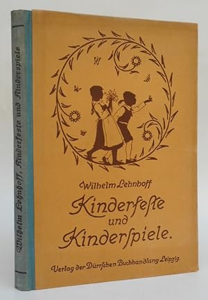 Imagen del vendedor de Kinderfeste und Kinderspiele. Ein Buch lebensvoller Geschichten aus den Selbsterlebnissen deutscher Mnner und Frauen. Zeichnungen und Buchschmuck von Elfriede Harnisch a la venta por Der Buchfreund