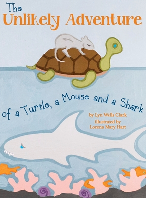 Imagen del vendedor de The Unlikely Adventure of a Turtle, a Mouse and a Shark (Hardback or Cased Book) a la venta por BargainBookStores