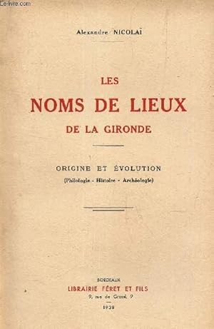 Bild des Verkufers fr LES NOMS DE LIEUX DE LA GIRONDE - origine et evolution - 5philosophi - Histoire - Archeologie). zum Verkauf von Le-Livre