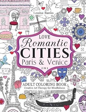 Immagine del venditore per Love Romantic Cities Paris and Venice 2 in 1 Adult Coloring Book: Creative Art Therapy for Mindfulness (Paperback or Softback) venduto da BargainBookStores