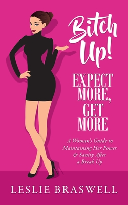 Imagen del vendedor de Bitch Up! Expect More, Get More: A Woman's Guide to Maintaining Her Power and Sanity After a Breakup. (Paperback or Softback) a la venta por BargainBookStores