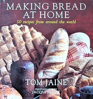 Making Bread at Home. 50 Recipes From Around the World