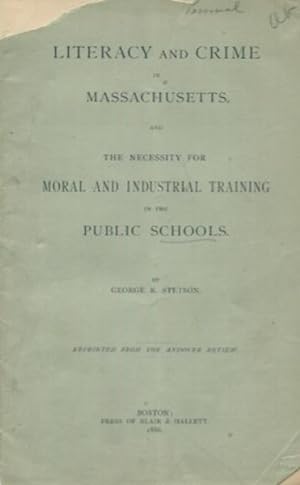 Literacy And Crime In Massachusetts; And, the Necessity for Moral and Industrial Training in the ...