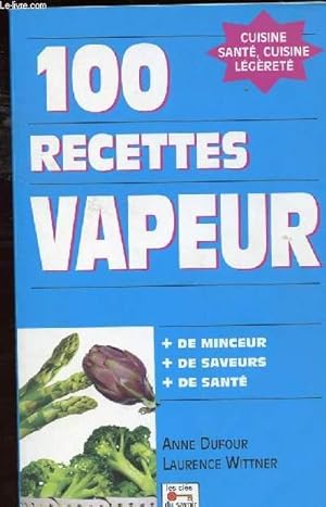 Bild des Verkufers fr 100 RECETTES VAPEUR - + DE MINCEUR + DE SAVEURS + DE SANTE zum Verkauf von Le-Livre