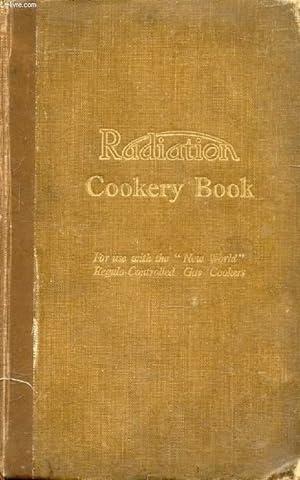 Bild des Verkufers fr RADIATION COOKERY BOOK, A Selection of Proved recipes for Use with Radiation 'New World', 'Regulo' -Controlled Gas Cookers zum Verkauf von Le-Livre