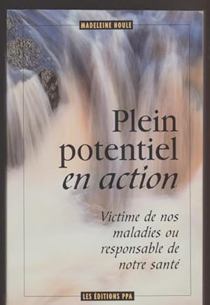 Plein Potentiel En Action Victime De Nos Maladies Ou Responsable De Notre Sante