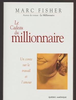 Bild des Verkufers fr Le cadeau du millionnaire: Un conte sur le travail et l'amour (French Edition) zum Verkauf von Livres Norrois