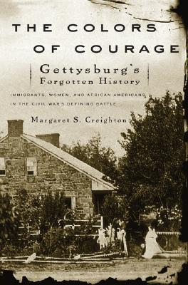 Seller image for The Colors of Courage: Gettysburg's Forgotten History: Immigrants, Women, and African Americans in the Civil War's Defining Battle (Paperback or Softback) for sale by BargainBookStores