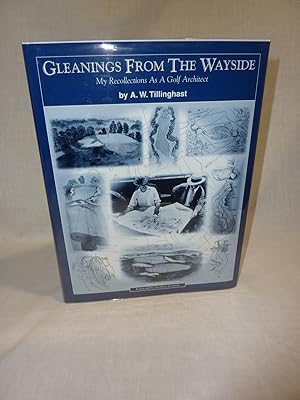 Image du vendeur pour Gleanings From The Wayside- My Recollections As A Golf Architect AUTOGRAPHED COPY mis en vente par Antiquarian Golf