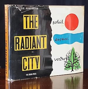The Radiant City: Elements of a Doctrine of Urbanism to be Used as the Basis of Our Machine-Age C...