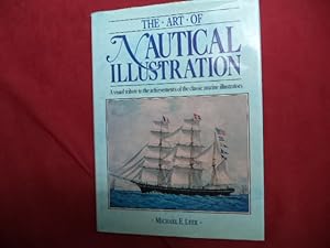 Seller image for The Art of Nautical Illustration. A Visual Tribute to the Achievements of the Classic Marine Illustrators. for sale by BookMine