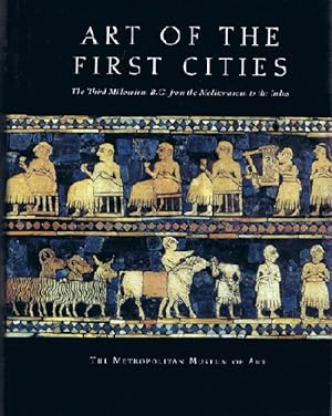 Art of the First Cities: The Third Millennium from the Mediterranean to the Indus