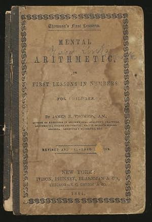 Mental arithmetic, or, First lessons in numbers for children (Thomson's first lessons) Thomson's ...