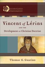 Seller image for Vincent of L???©rins and the Development of Christian Doctrine (Foundations of Theological Exegesis and Christian Spirituality) for sale by ChristianBookbag / Beans Books, Inc.