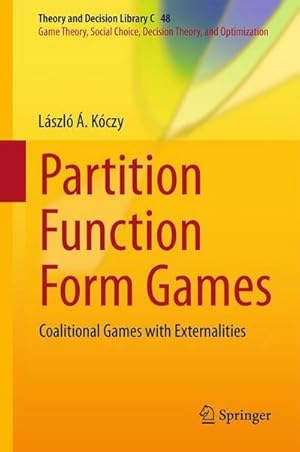 Bild des Verkufers fr Partition Function Form Games : Coalitional Games with Externalities zum Verkauf von AHA-BUCH GmbH
