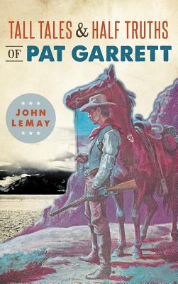 Bild des Verkufers fr Tall Tales & Half Truths of Pat Garrett (Hardback or Cased Book) zum Verkauf von BargainBookStores